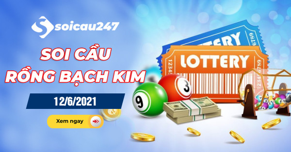 Rồng bạch kim 12/6/2021 - Soi cầu Rồng Bạch Kim hôm nay