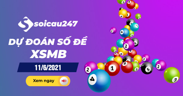 Dự đoán số đề 11/6/2021 - Chốt số đề XSMB hôm nay