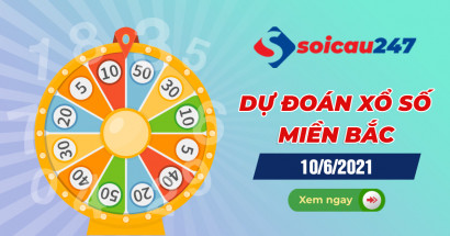 Dự đoán XSMB 10/6/2021 - Dự đoán xổ số miền Bắc thứ 5