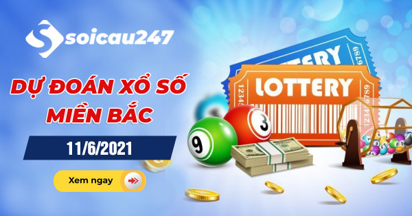 Dự đoán XSMB 11/6/2021 - Dự đoán xổ số miền Bắc thứ 6