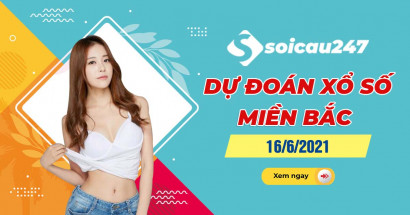 Dự đoán XSMB 16/6/2021 - Dự đoán xổ số miền Bắc thứ 4
