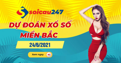 Dự đoán XSMB 24/6/2021 - Dự đoán xổ số miền Bắc thứ 5