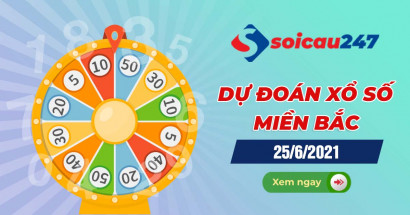 Dự đoán XSMB 25/6/2021 - Dự đoán xổ số miền Bắc thứ 6